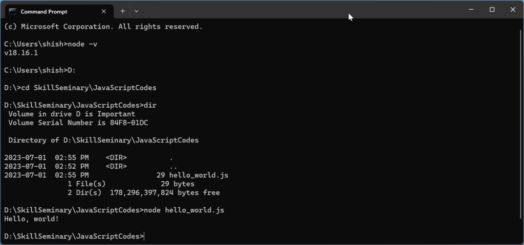 Run JavaScript using Node.js with Windows Command line: Step 5: Type node your-file-name.js and hit enter. You should see "Hello, world!" printed in your command line.